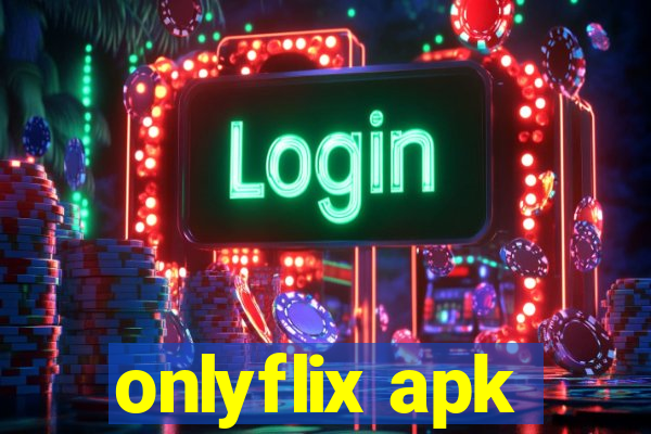 onlyflix apk